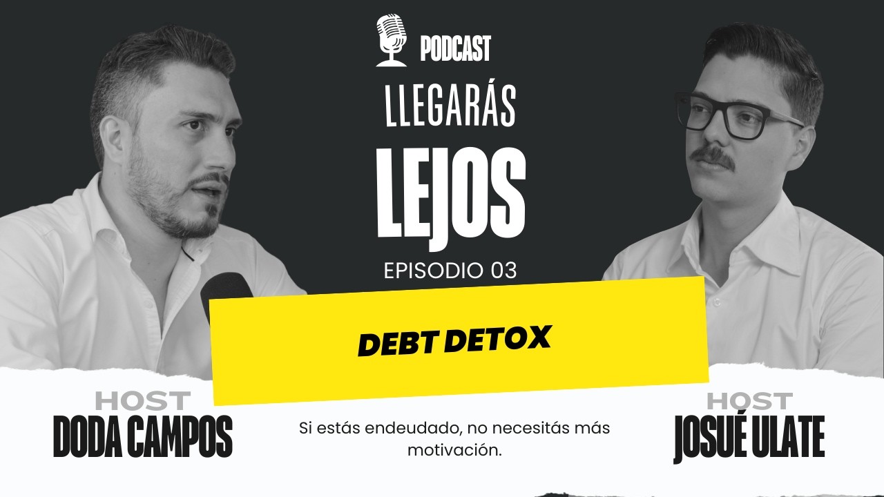 5 pasos para hacer un DEBT DETOX | Llegarás Lejos Ep 04