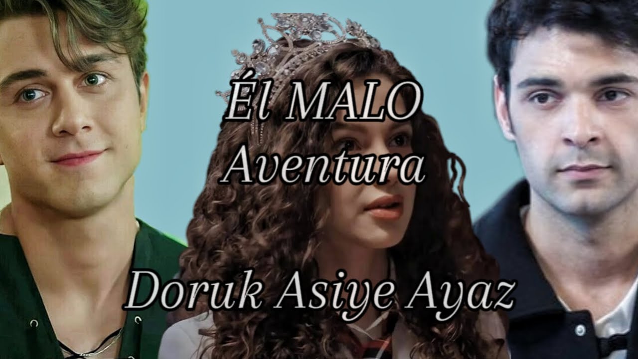 El Malo - Aventura - Doruk Asiye Ayaz -Letra👑🎬🎧