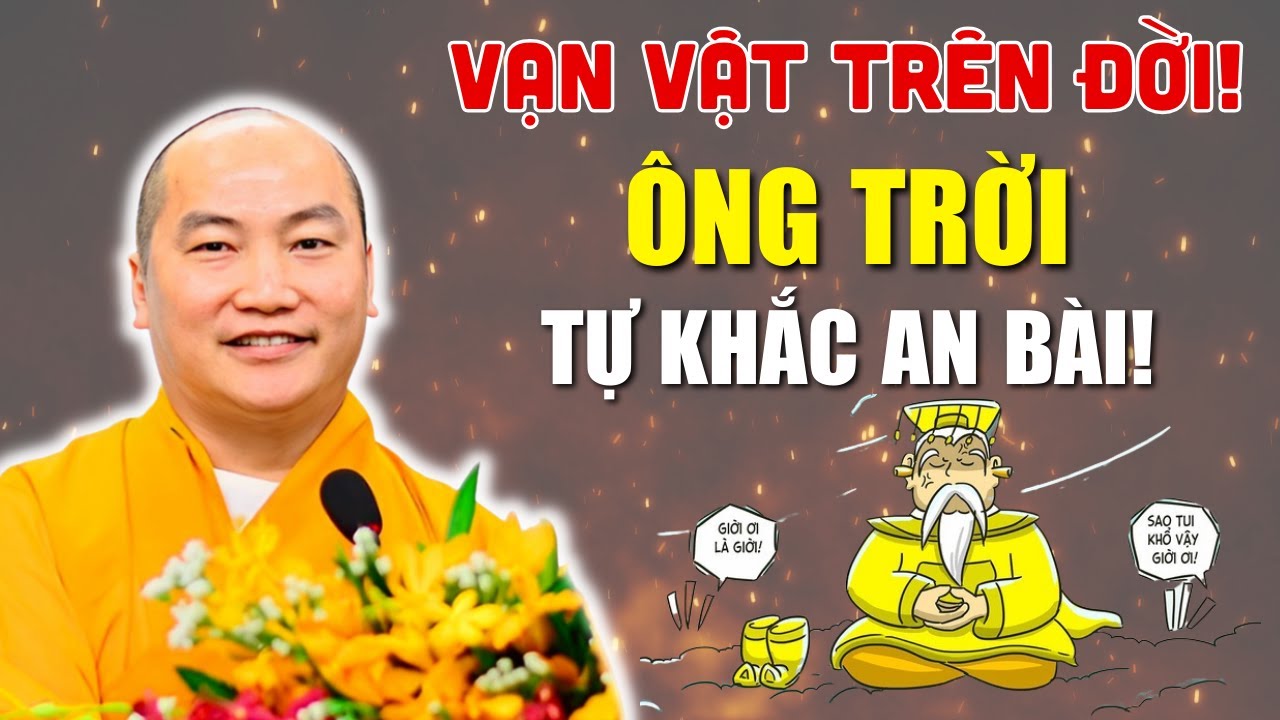 Vạn Vật Trên Đời Đều Do Ông Trời Sắp Đặt, Người Thành Công Tự Khắc An Bài | Thầy Thích Phước Tiến