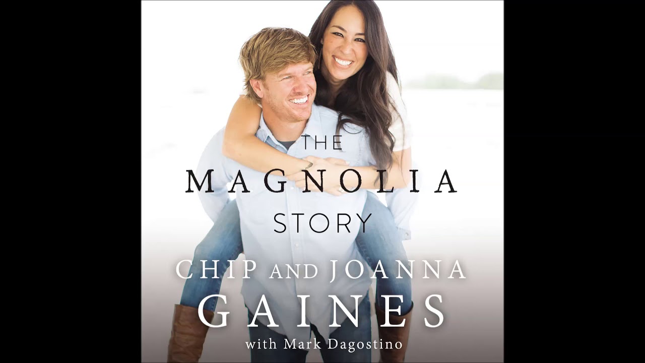 The Magnolia Story, by Joanna Gaines, Chip Gaines Audiobook Excerpt