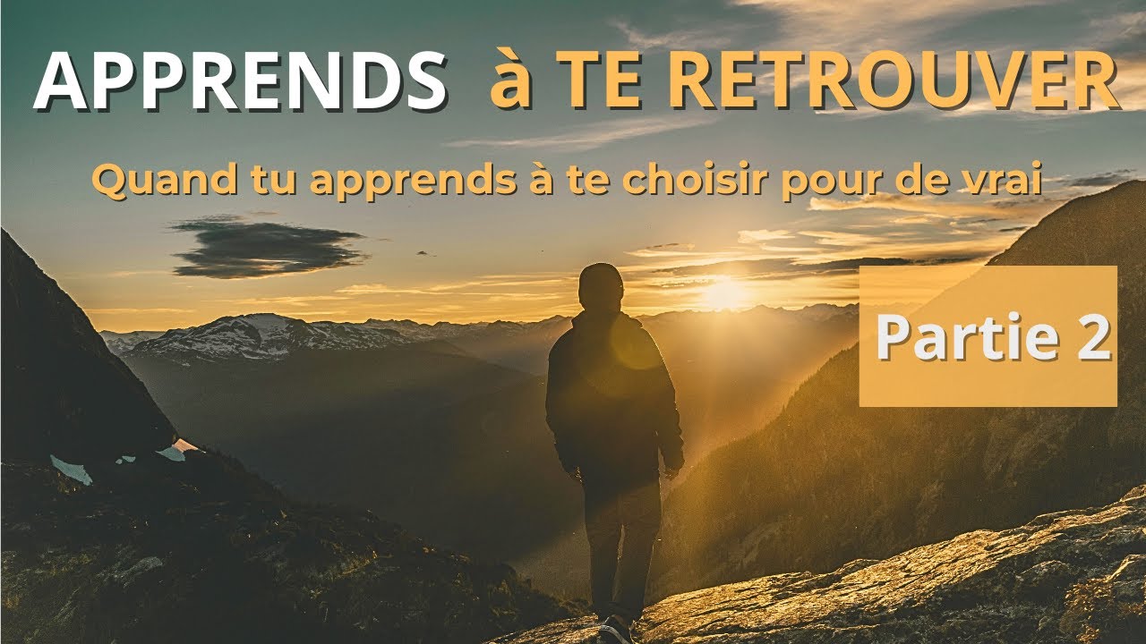 Apprends à te retrouver – Partie 2 | Quand tu apprends enfin à te choisir pour de vrai.