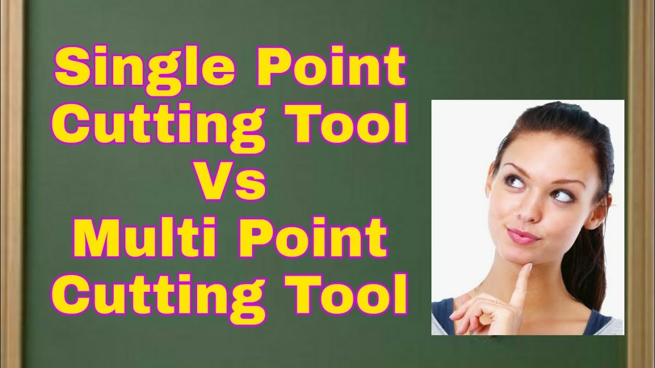 Difference between Single Point Cutting Tools and Multi Point Cutting Tools