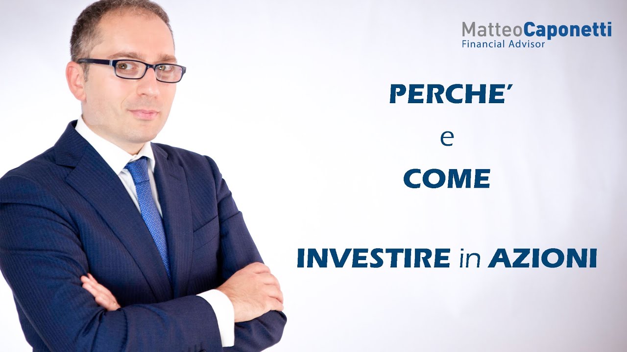 PERCHE' e COME ha senso INVESTIRE in AZIONI