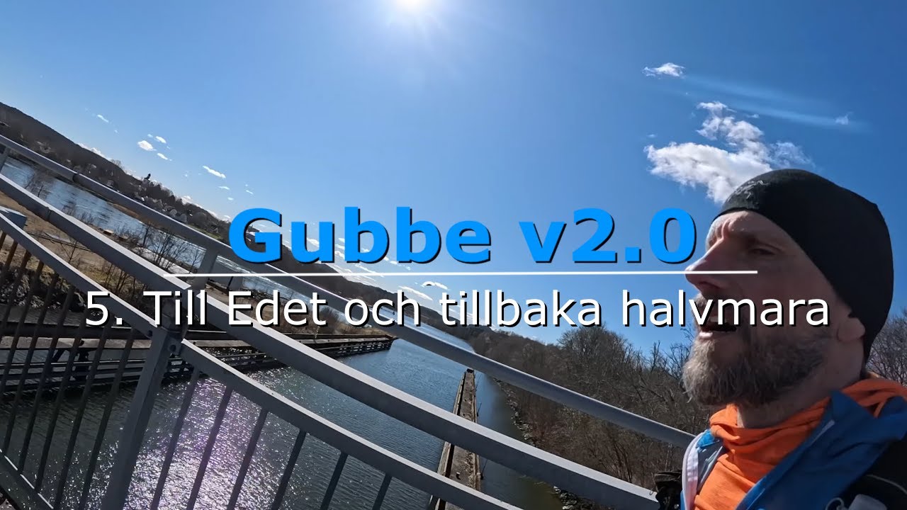 Gubbe v2.0 - 5. Till Edet och tillbaka halvmara