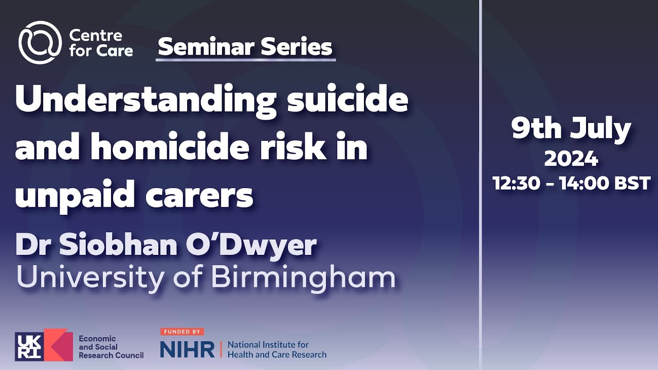 Understanding suicide and homicide risk in unpaid carers- Dr Siobhan O’Dwyer