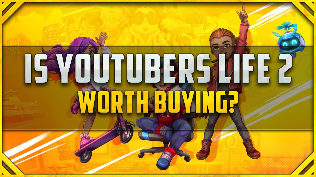 Is YouTubers Life 2 Worth Buying [YouTubers Life 2 review]