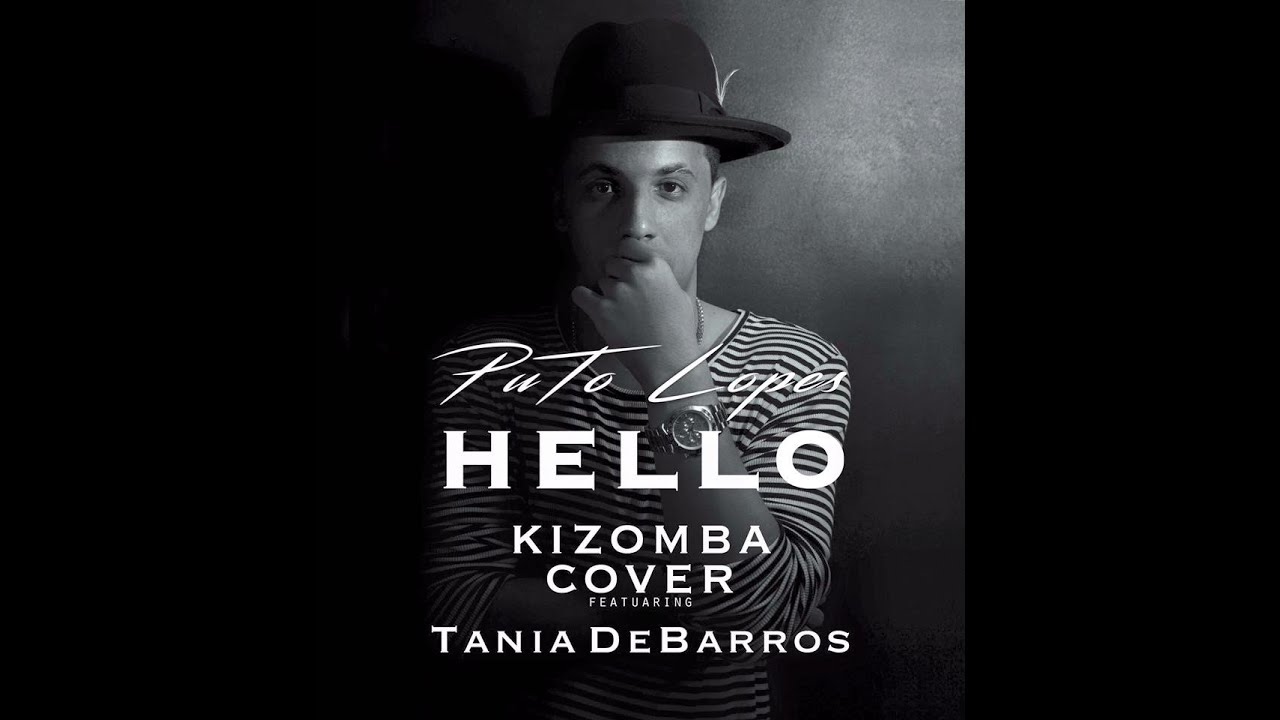 PuTo Lopes - Hello (Kizomba Cover) Ft Tania DeBarros