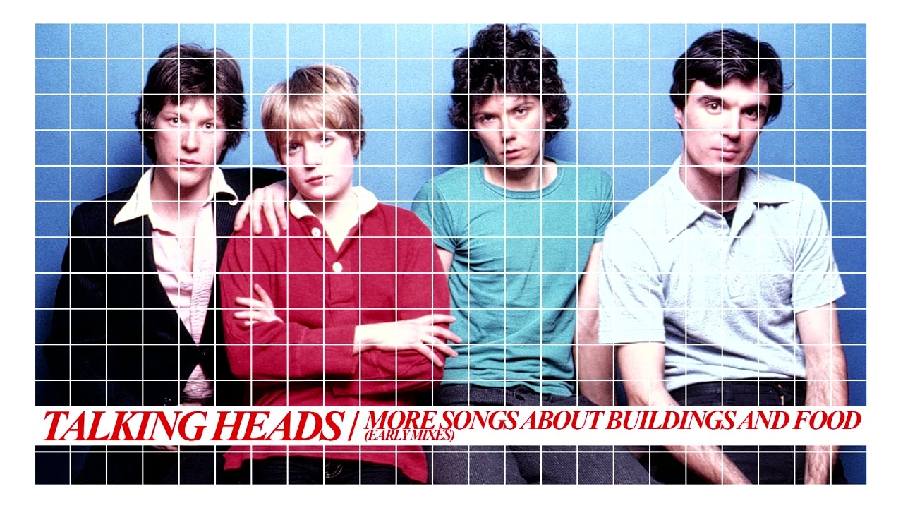 Talking Heads - More Songs About Buildings and Food (Early Mixes)