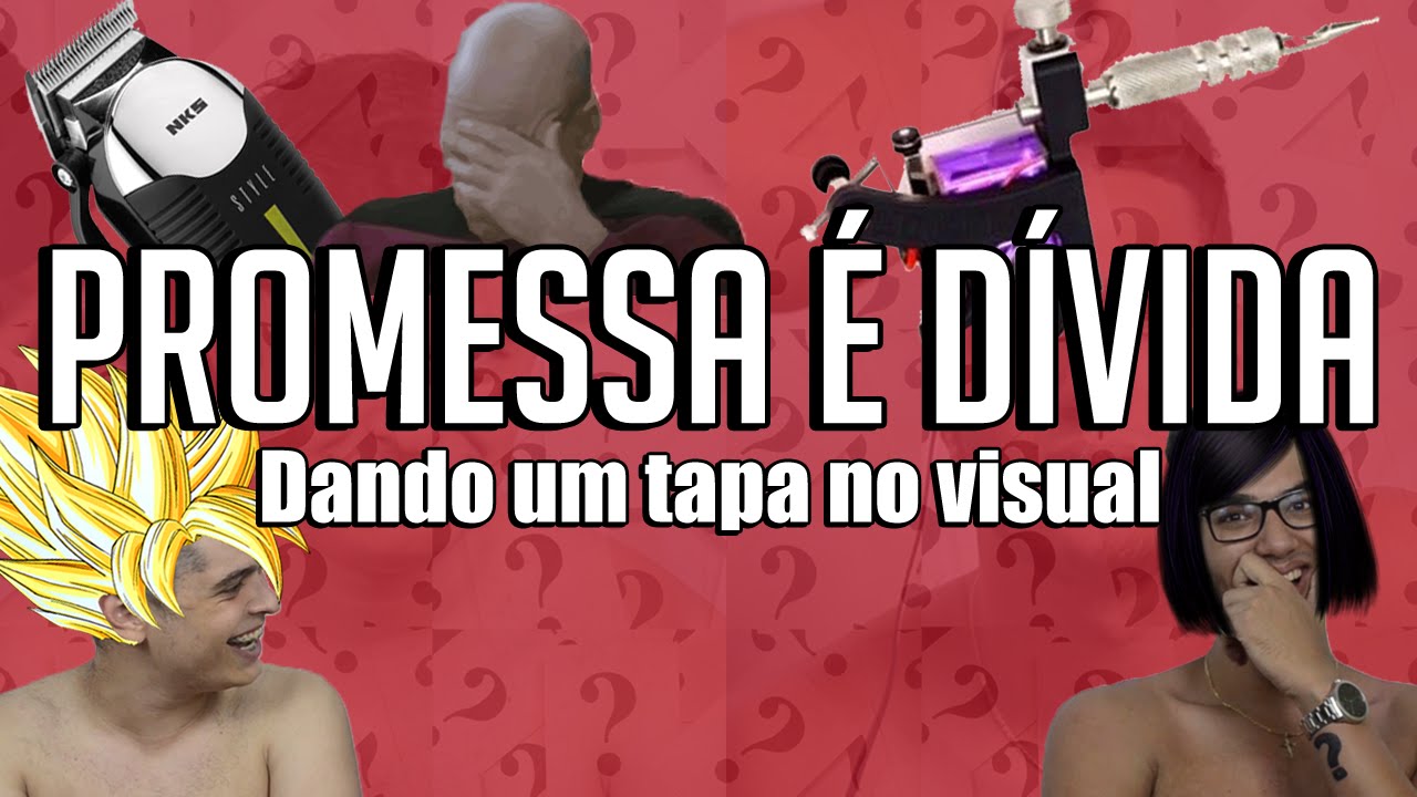 PROMESSA É DÍVIDA - Dando um tapa no visual