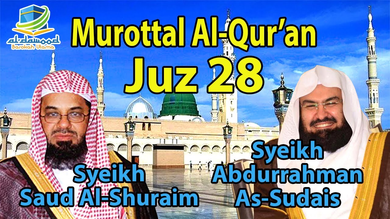 MUROTTAL AL QUR'AN JUZ 28 SYEIKH SUDAIS & SYEIKH SHURAIM