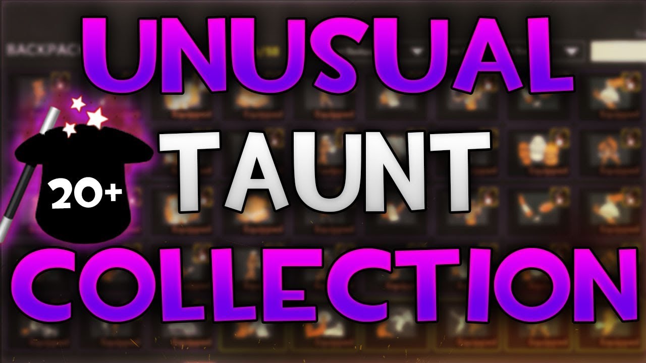 [TF2] My UNUSUAL Taunt COLLECTION!! (20+ Unusuals)