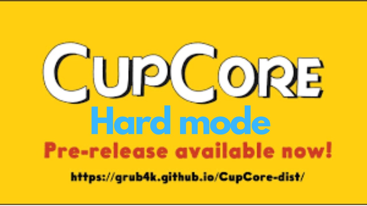 Cupcore mod but in hard mode