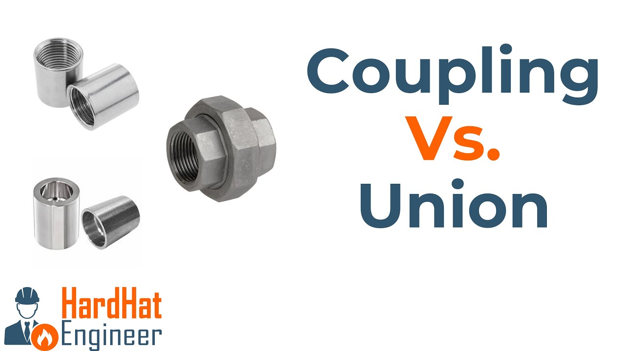 What is the Difference Between Coupling and Union Used in piping?