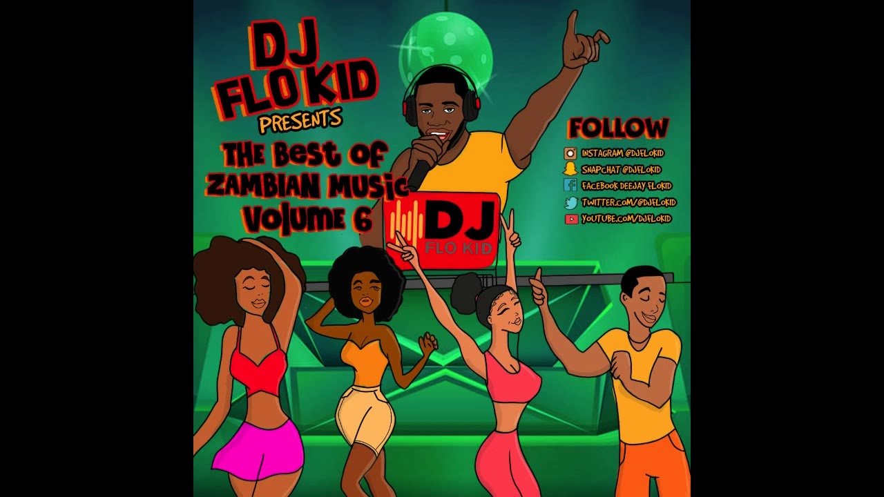 THE BEST OF ZAMBIAN MUSIC VOLUME 6 HOSTED BY DJ FLO KID