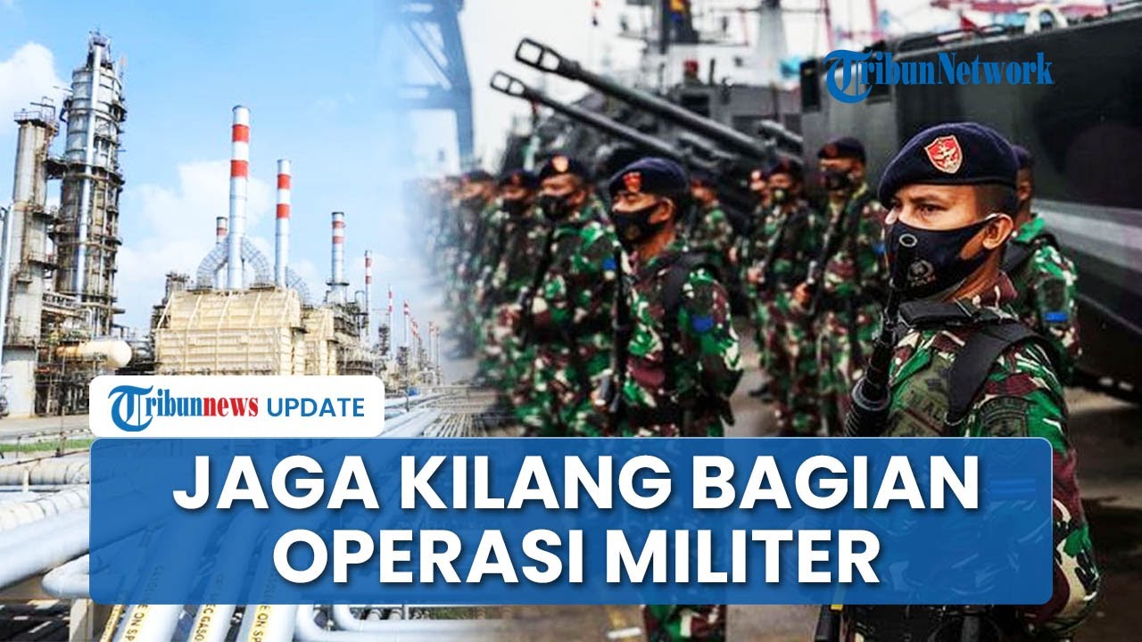 Tugas Baru TNI! Jaga Kilang Minyak BUMN, Menhan Sebut Jadi Bagian Operasi Militer Selain Perang