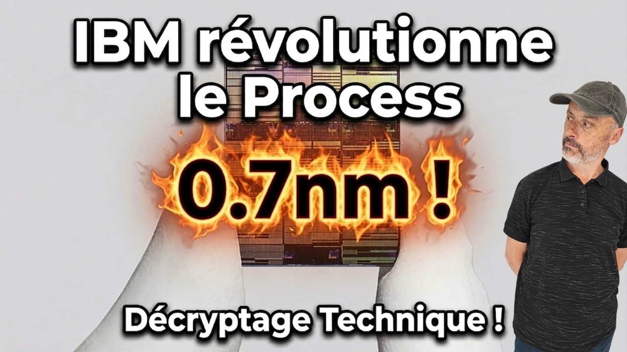 IBM R&eacute;volutionne le PROCESS ! 😱 0.7nm ! 😮 D&eacute;cryptage Tech ! 💪