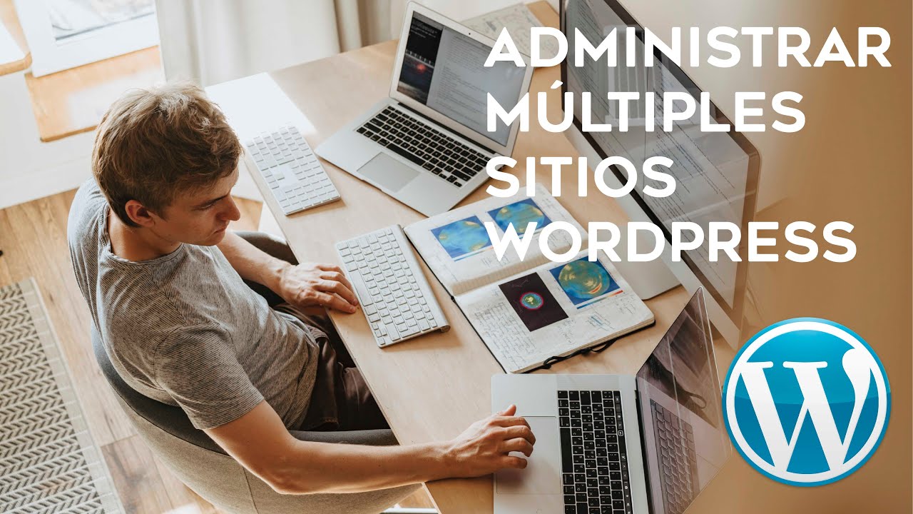 C&oacute;mo ADMINISTRAR M&Uacute;LTIPLES Sitios Web de WORDPRESS desde un SOLO LUGAR