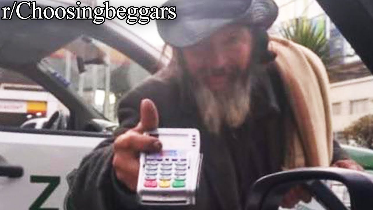 r/Choosingbeggars | Sorry, I don't have cash