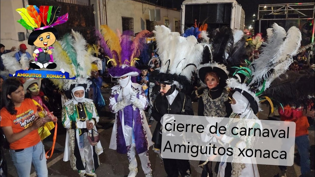 Gran cierre de carnaval Amiguitos Xonaca 