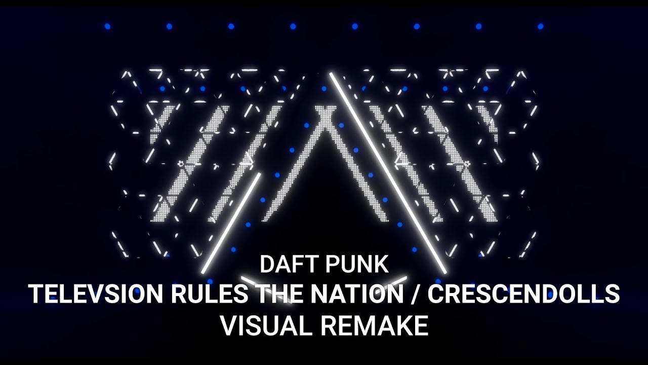Daft Punk | Visual Remake - Television Rules the Nation / Crescendolls