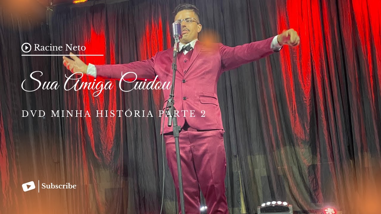 Racine Neto - Sua Amiga Cuidou - DVD Minha História Parte 2