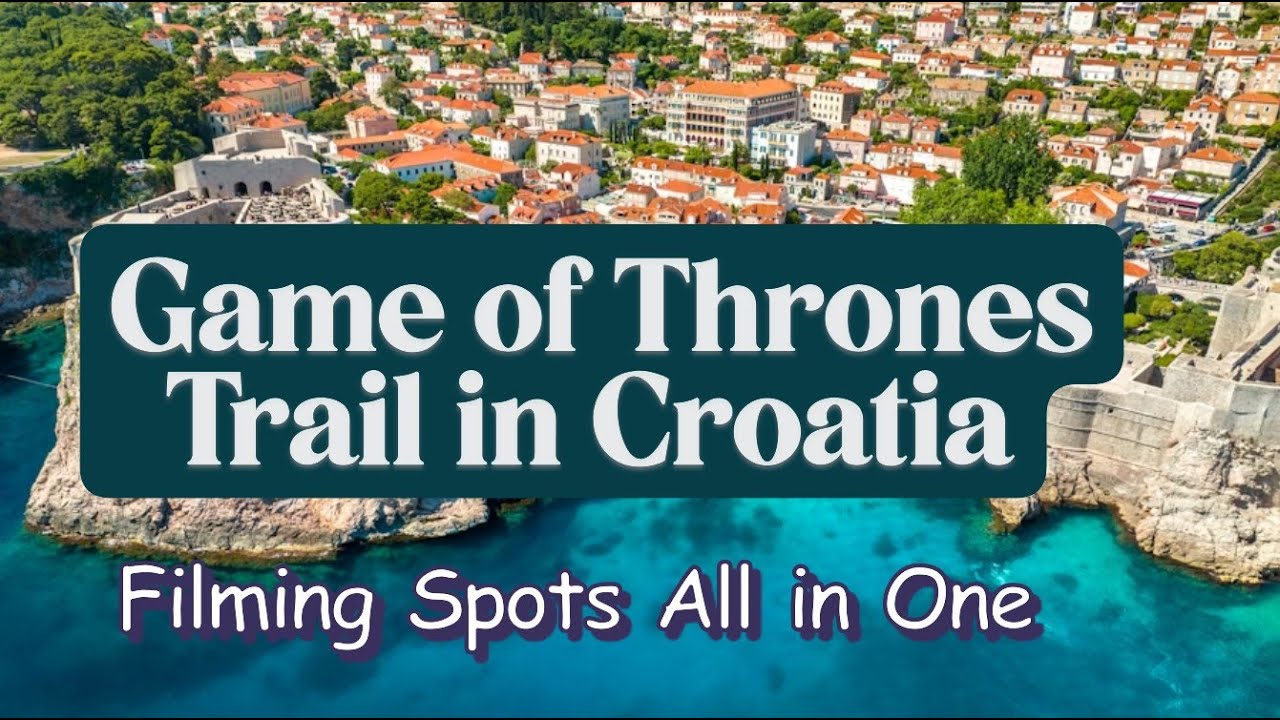 14 Game of Thrones Filming Locations in Croatia