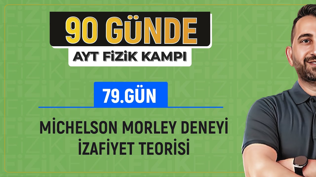 Michelson Morley Deneyi ve Özel Görelilik | İzafiyet Teorisi | 2024 | AYT Fizik kampı
