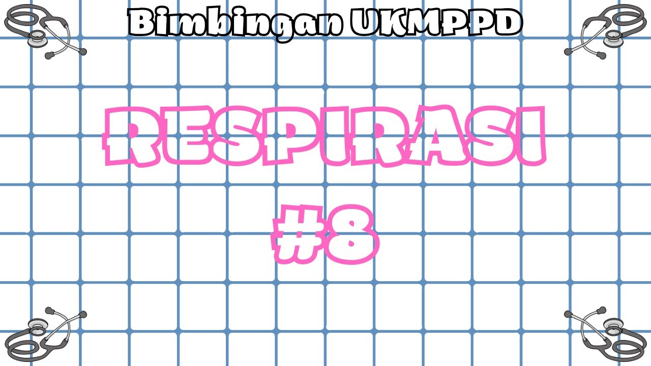 #8 Bimbingan UKMPPD Pulmonologi / Respirasi (Sistem Pernapasan) - Materi Kedokteran dan Kesehatan