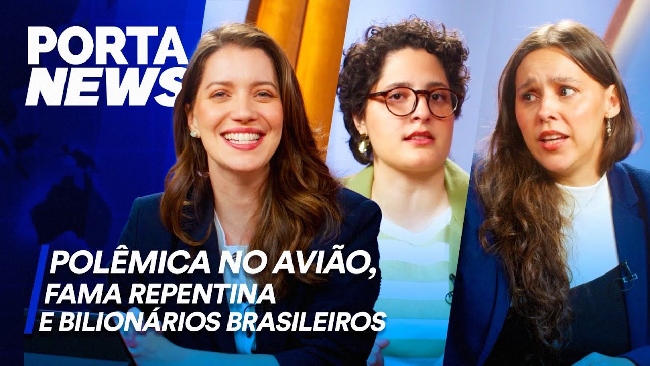 PORTA NEWS: POL&Ecirc;MICA NO AVI&Atilde;O, FAMA REPENTINA E BILION&Aacute;RIOS BRASILEIROS