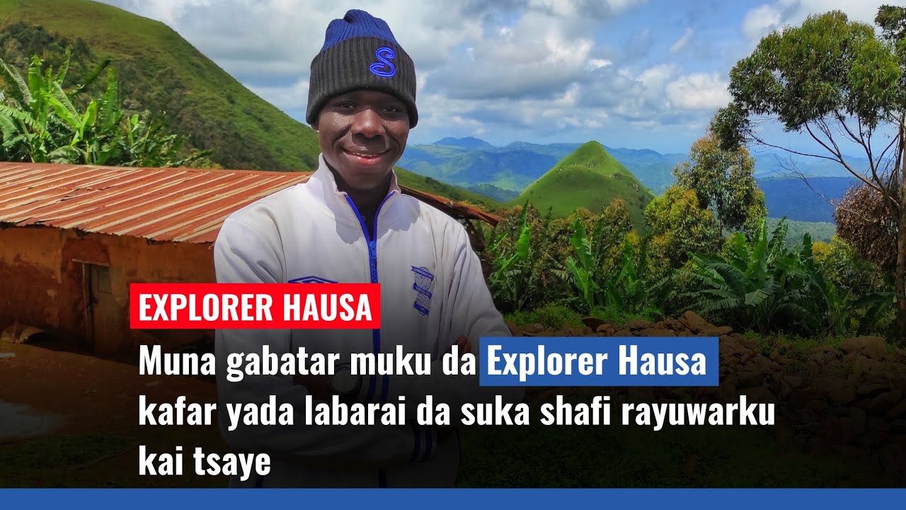Kafar Explorer Hausa ta fara aiki