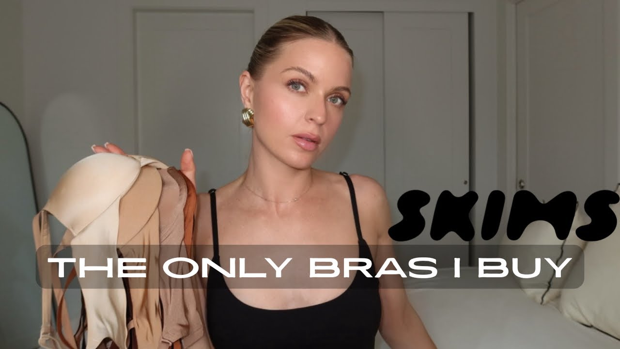 SKIMS ARE THE ONLY BRAS I’LL BUY NOW*5 STYLES REVIEWED