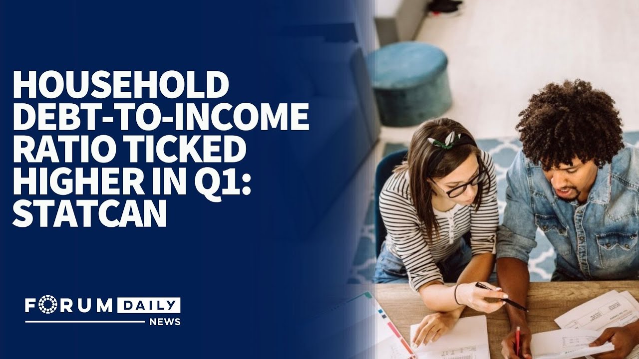 Household Debt-to-Income Ratio Ticked Higher in Q1: StatCan