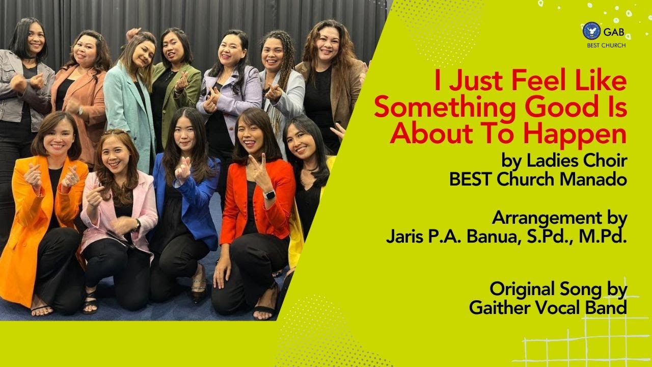 I Just Feel Like Something Good Is About To Happen | Cover by Ladies Choir BEST Church Manado