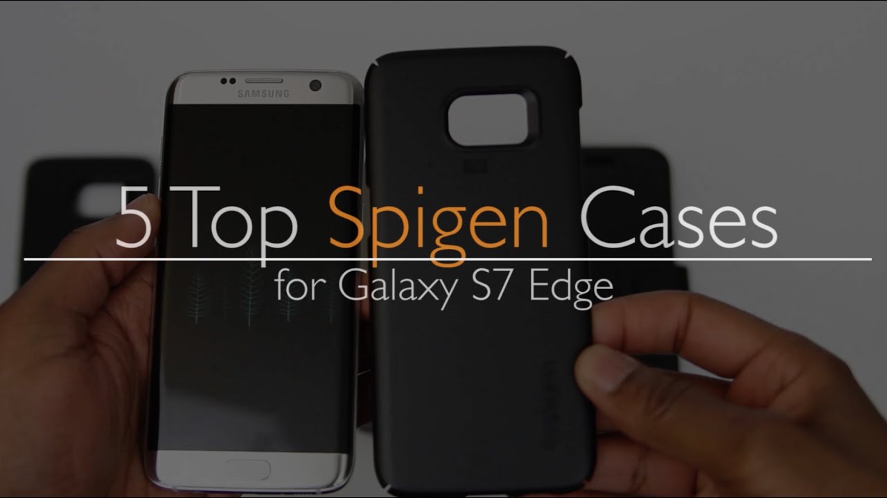 5 Top Spigen Case Reviews for Samsung Galaxy S7 Edge