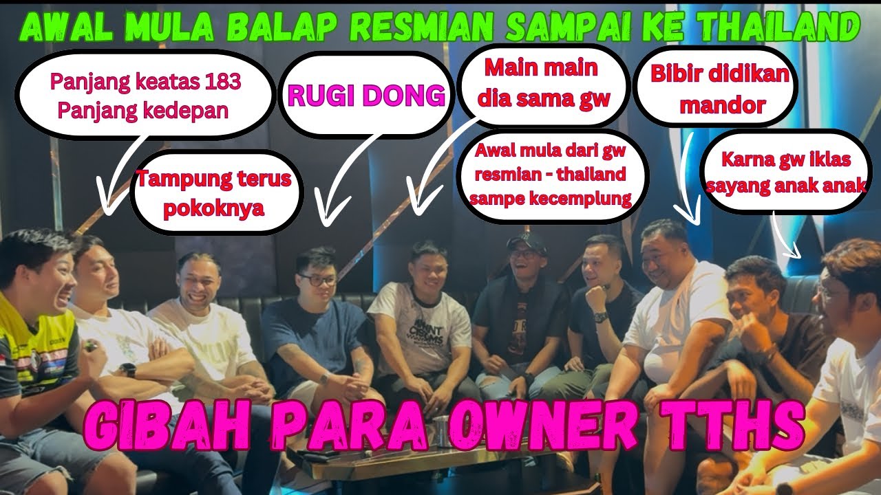 GIBAH OWNER‼️AWAL MULA TTHS BALAP RESMIAN SAMPAI KE THAILAND