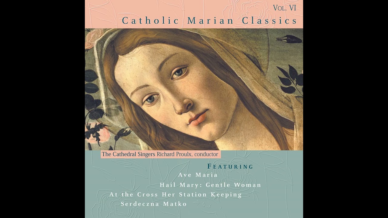 Ave Maria, Op. 52 No. 6, D. 839 - The Cathedral Singers - Catholic Marian Classics Vol. 6