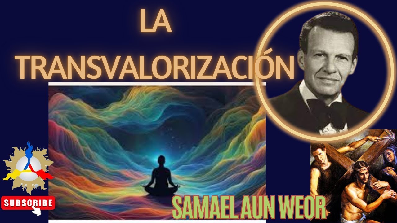LA TRANSVALORIZACI&Oacute;N | Samael Aun Weor