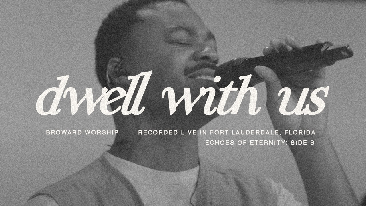 dwell with us | Broward Worship | echoes of eternity: side b