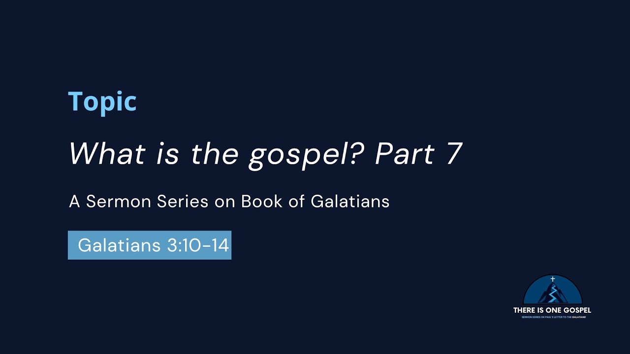 What is the Gospel? Part 7 | Galatians 3: 10-14