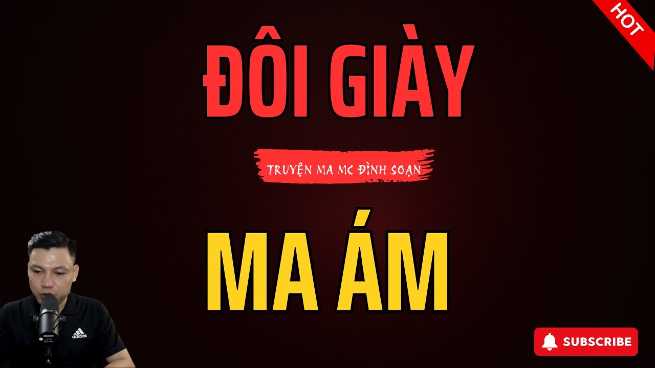 ĐÔI GIÀY MA ÁM – Truyện Ma Mới Có Thật Nghe Đến RỢN NGƯỜI | MC Đình Soạn Diễn Đọc