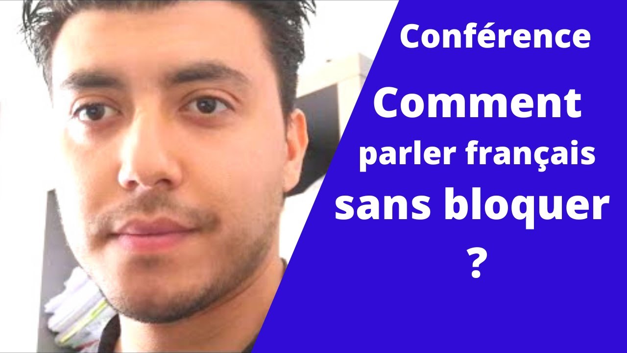 CONFÉRENCE COMMENT PARLER FRANÇAIS SANS BLOQUER