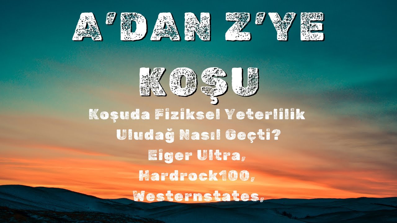 Koşuda Fiziksel Yeterlilik -  Uludağ Ultra Nasıl Ge&ccedil;ti? Eiger Ultra, Hardrock, Westernstates, S02E03