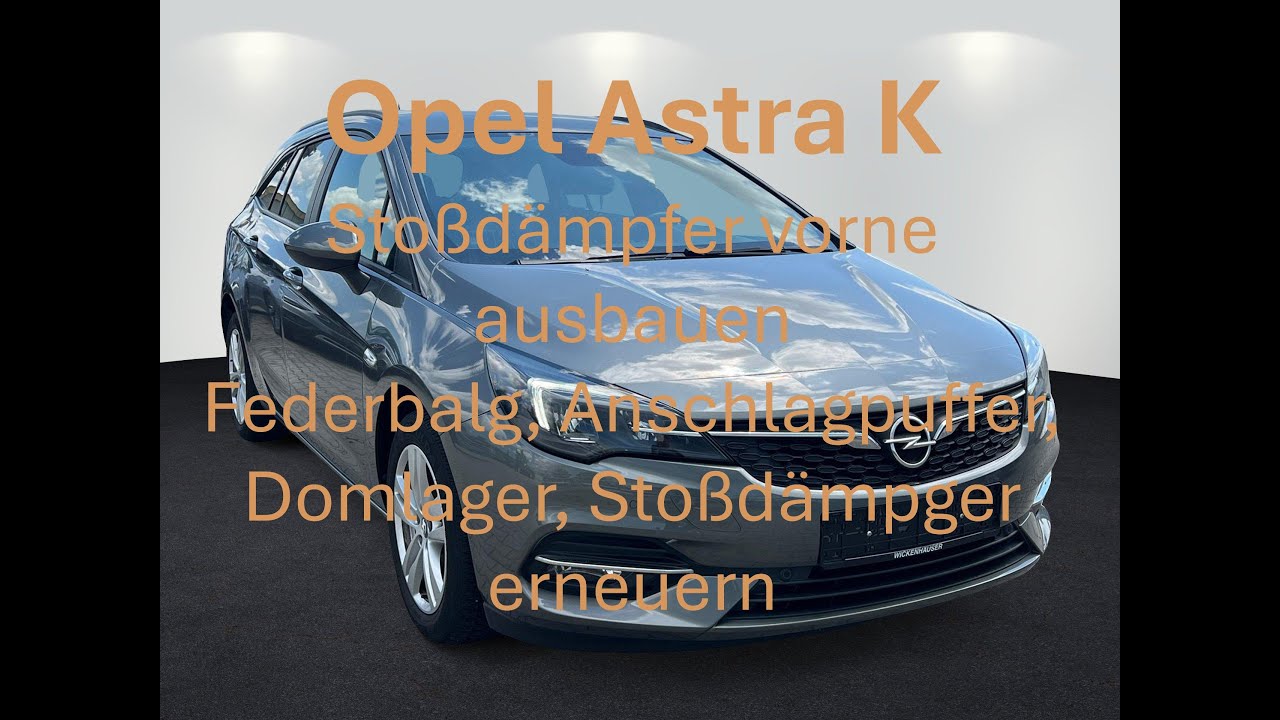 Opel Astra K Stoßdämpfer vorne ausbauen, Federbalg, Anschlagdämpfer und Domlager erneuern