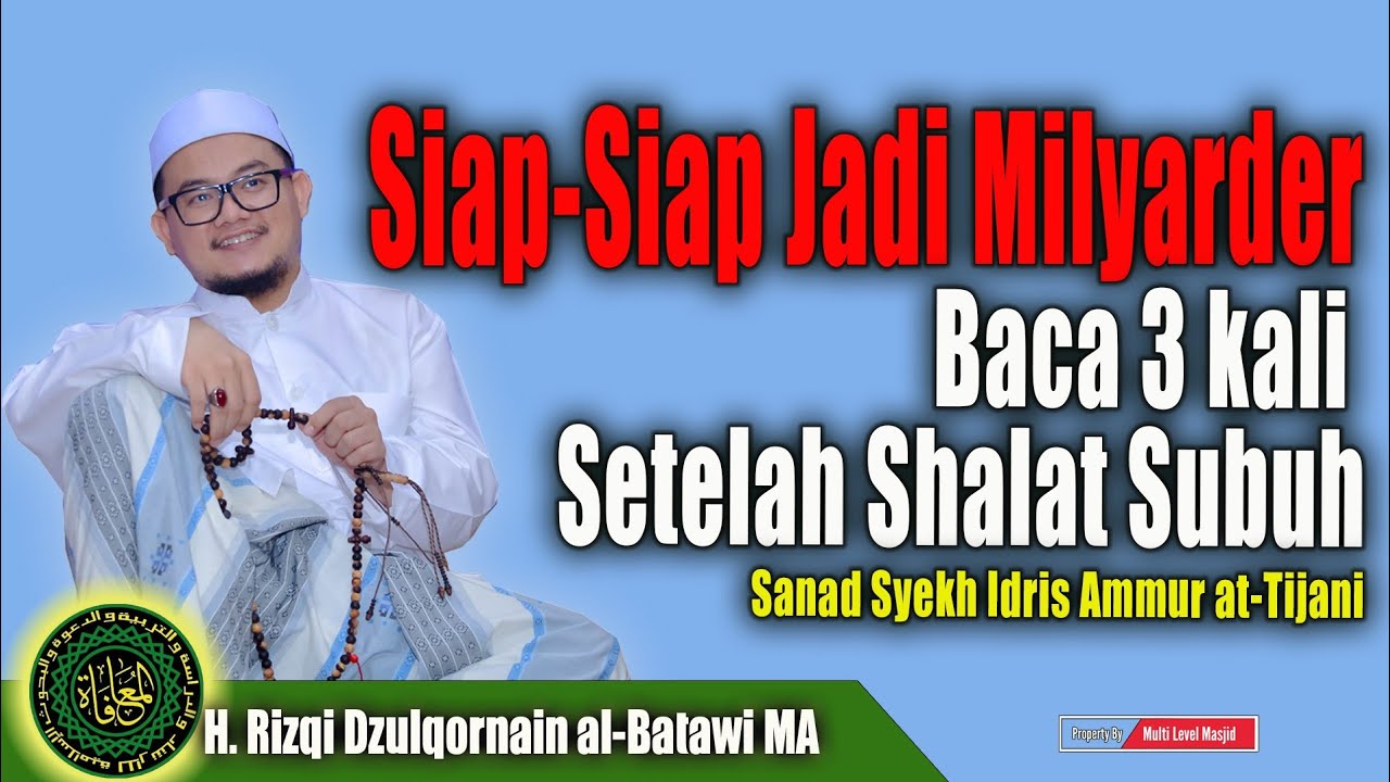 Baca 3 Kali Setelah Shalat Subuh Siap-Siap Jadi Milyarder Sanad Syekh Idris Ammur at-Tijani