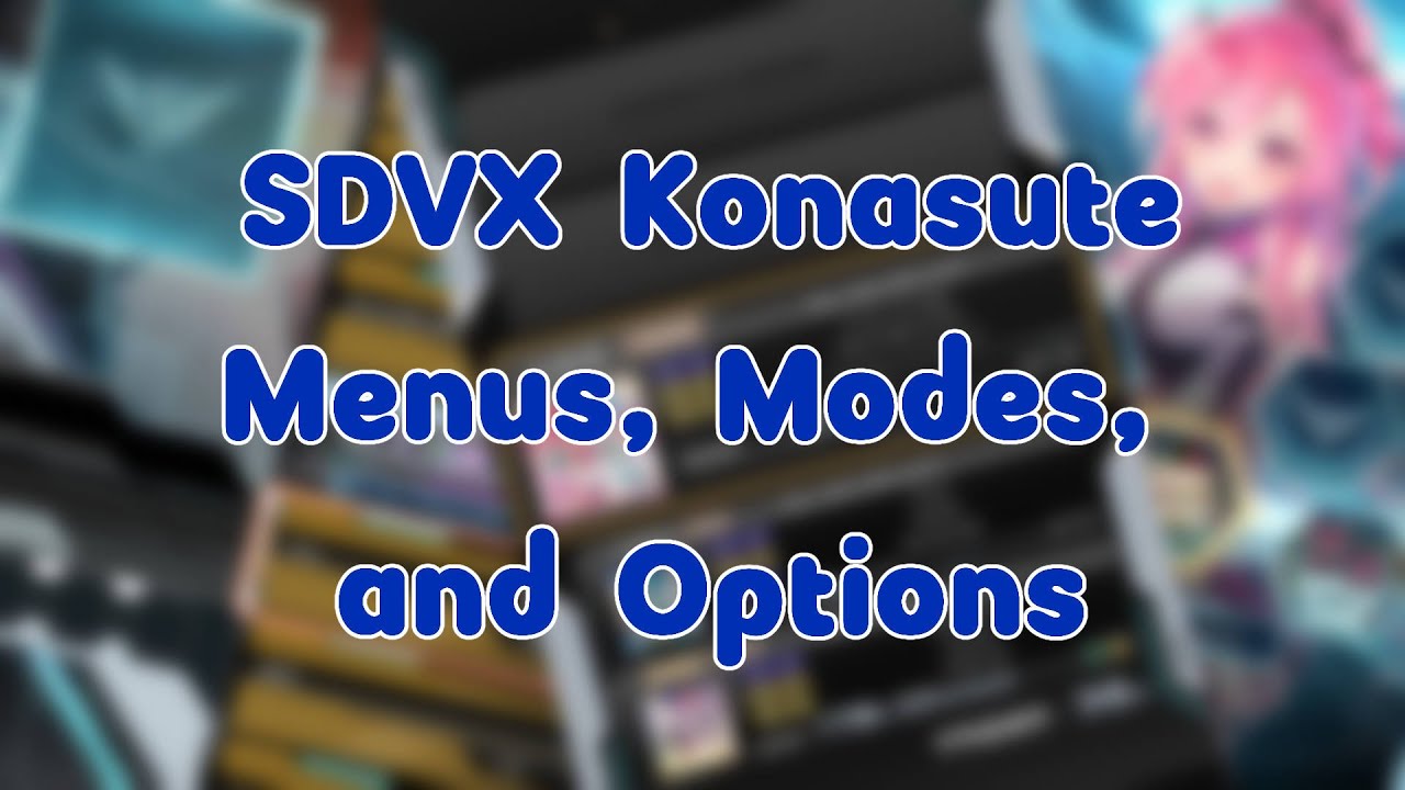 Konasute Basic Navigation (SDVX Konasute Video Pt 2)