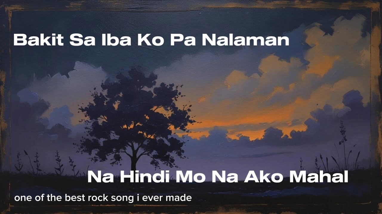Bakit Sa Iba Ko Pa Nalaman Na Hindi Mo Na Ako Mahal | 2025 bestl Tagalog Alternative Rock 
