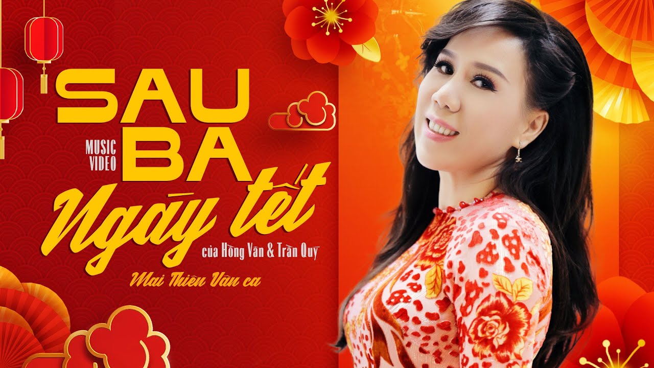 Mai Thiên Vân - Sau Ba Ngày Tết | Sáng tác: Hồng Vân & Trần Quý | Official Mv