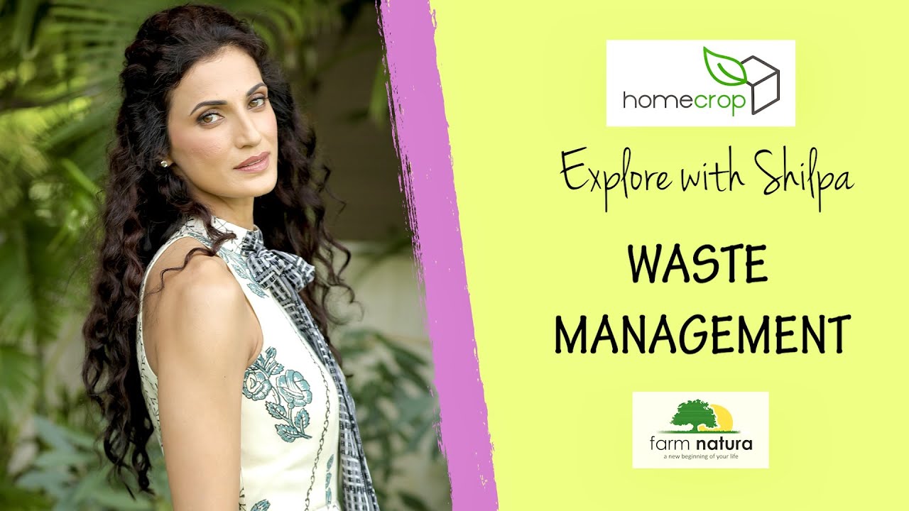 Waste Management | Homecrop Explore with Shilpa | Sustainable Living with Shilpa Reddy - Farm Natura