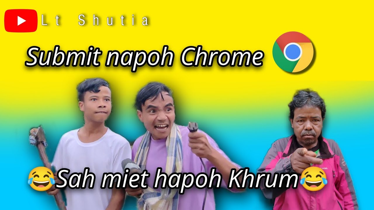 Kwah ïing baduk😁 Sah miet hapoh Khrum (Submit napoh Chrome)😂 ||Pasan Shutia|| Pajin Shutia