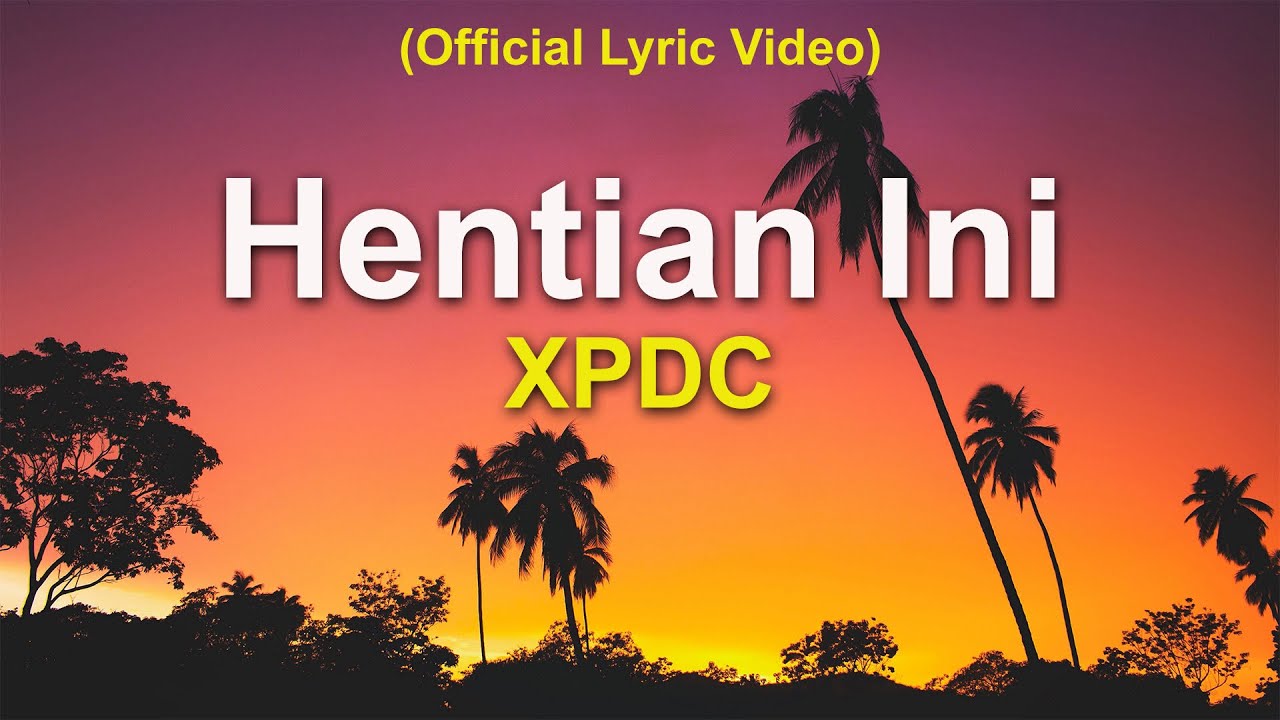 XPDC - Hentian Ini (Official Lyric Video)